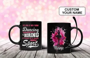 Ballet Is A Sport For Smart People - Customize Mug - Nt168 - Ct082