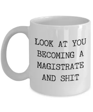 Becoming Magistrate Mug Coffee Cup Funny Gift