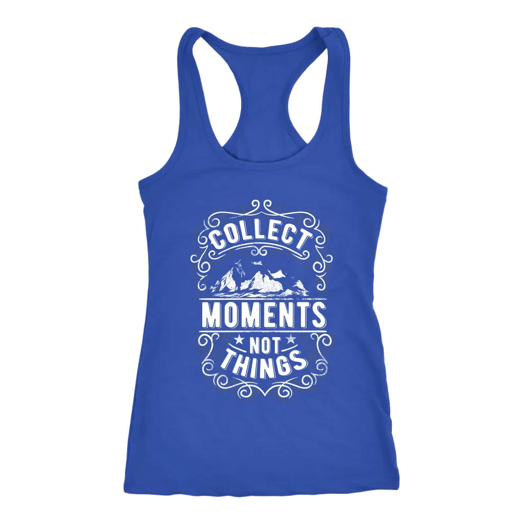 Collect Moments Not Things | Women's
