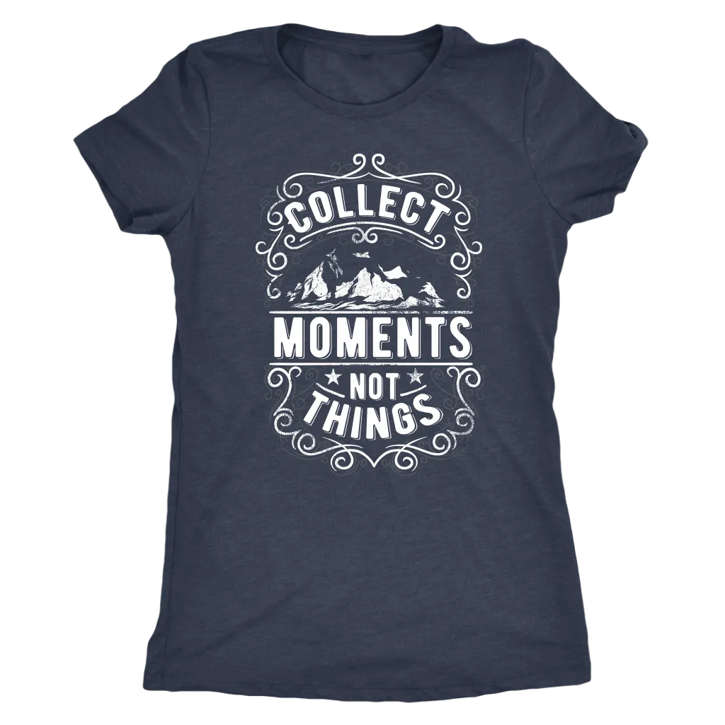 Collect Moments Not Things | Women's