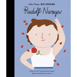 Little People, Big Dreams: Rudolf Nuryev - Isabel Sanchez Vegara