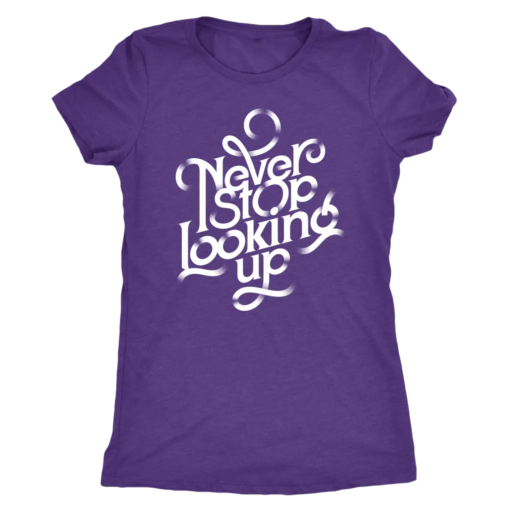 Never Stop Looking Up | Women's