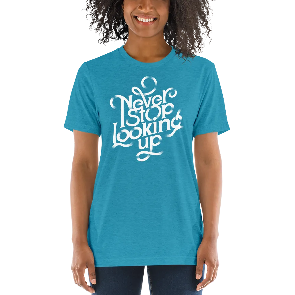 Never Stop Looking Up | Women's