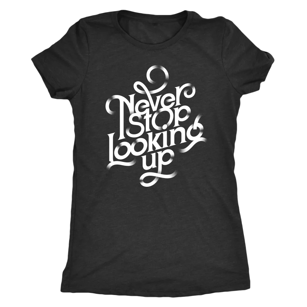 Never Stop Looking Up | Women's