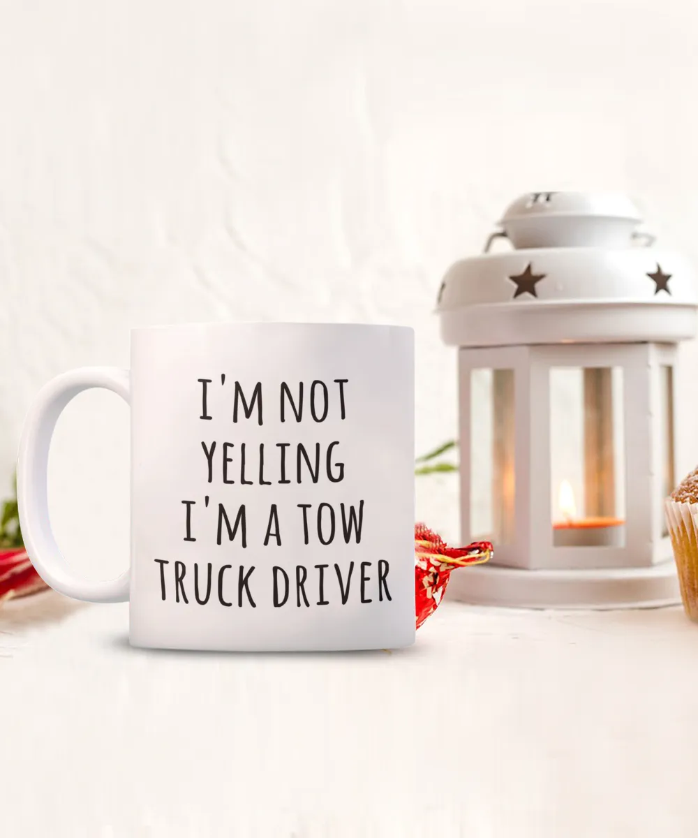 Tow Truck Driver, Tow Wife, Tow Truck Gifts, Tow Truck Mug, I'm Not Yelling I'm a Tow Truck Driver Coffee Cup