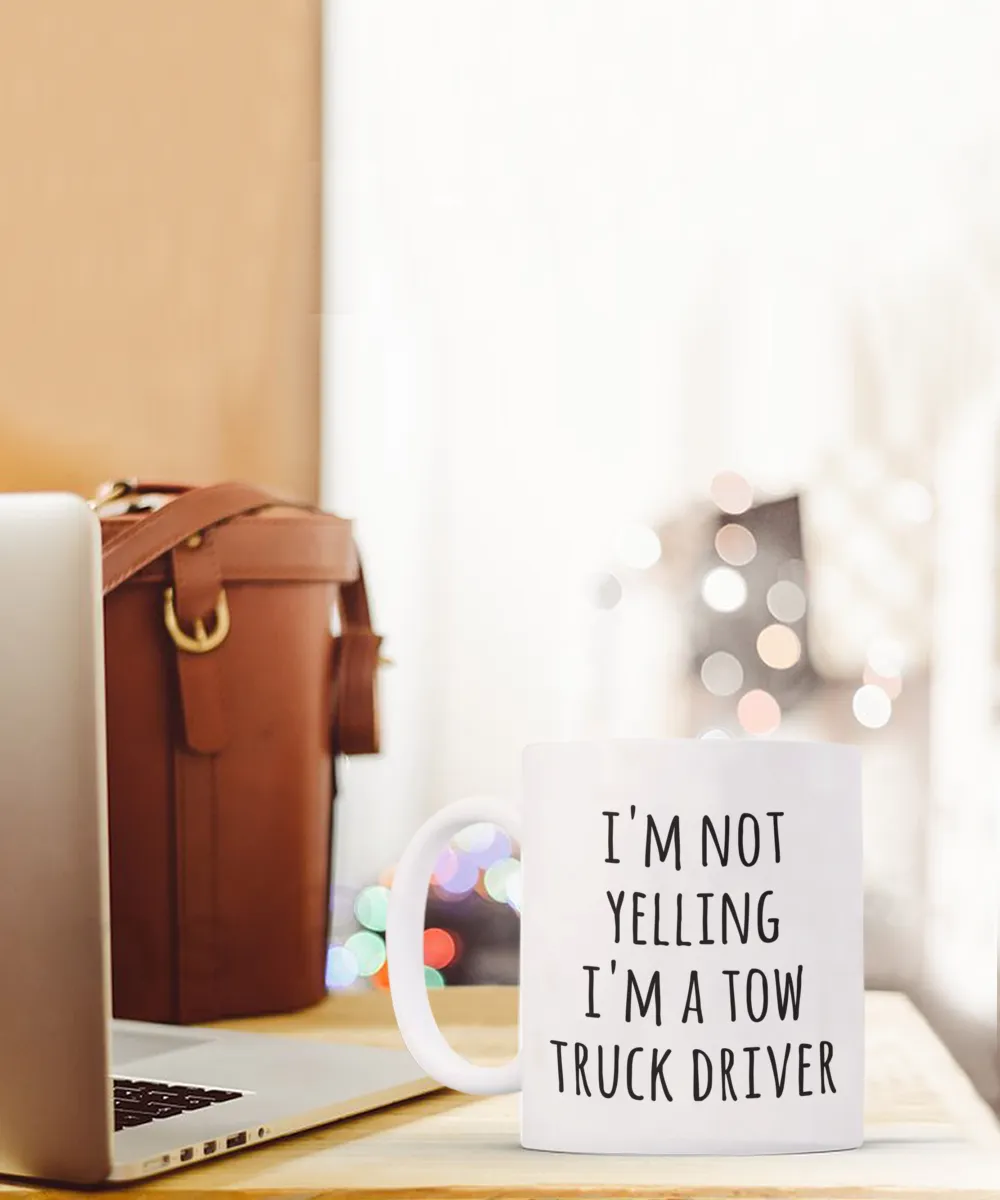 Tow Truck Driver, Tow Wife, Tow Truck Gifts, Tow Truck Mug, I'm Not Yelling I'm a Tow Truck Driver Coffee Cup