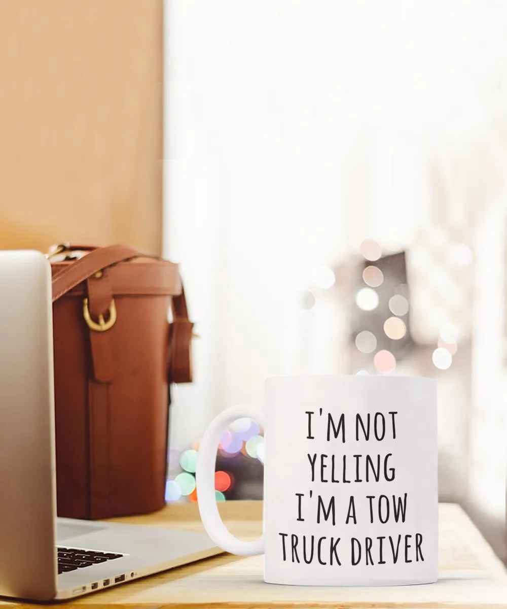 Tow Truck Driver, Tow Wife, Tow Truck Gifts, Tow Truck Mug, I'm Not Yelling I'm a Tow Truck Driver Coffee Cup
